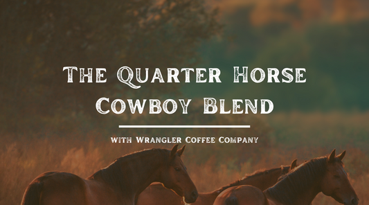 Quarter Horse Cowboy Blend - A Bold Cowboy Coffee for the Long Ride Ahead