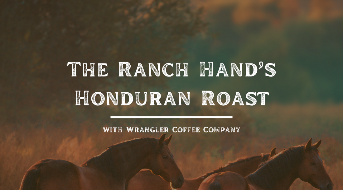 Ranch Hand’s Honduran Roast - Grit in the Grounds, Sweetness in the Cup