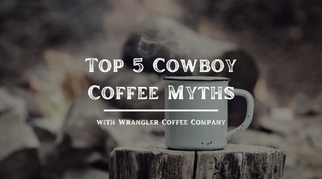 Top 5 Cowboy Coffee Myths