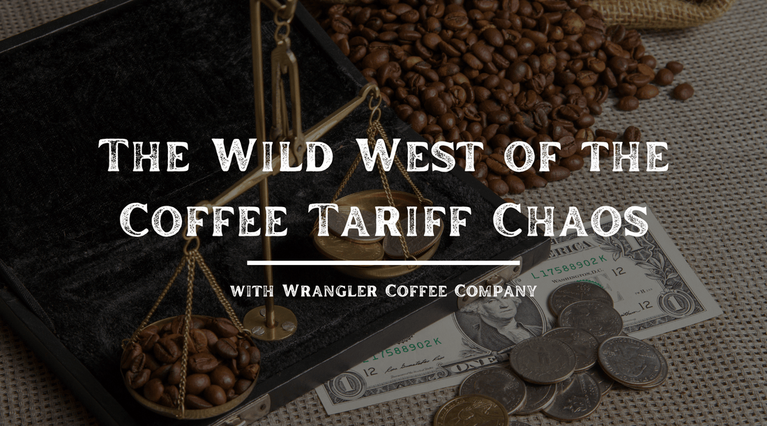 The Wild West of the Coffee Tariff Chaos