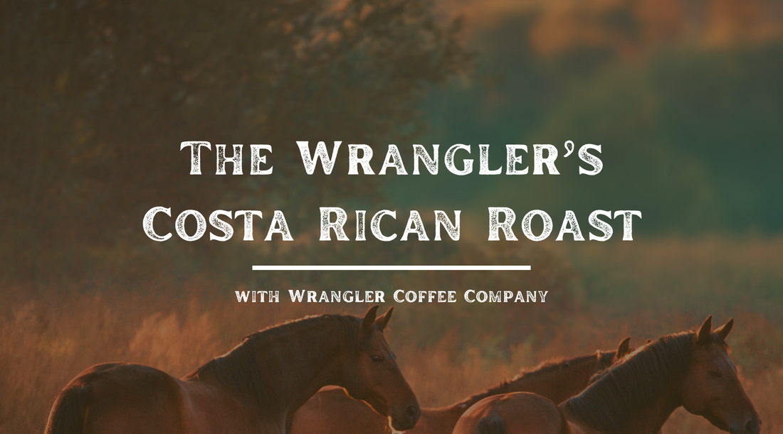 Wrangler’s Costa Rican Roast - Sweet Notes for a Rugged Soul