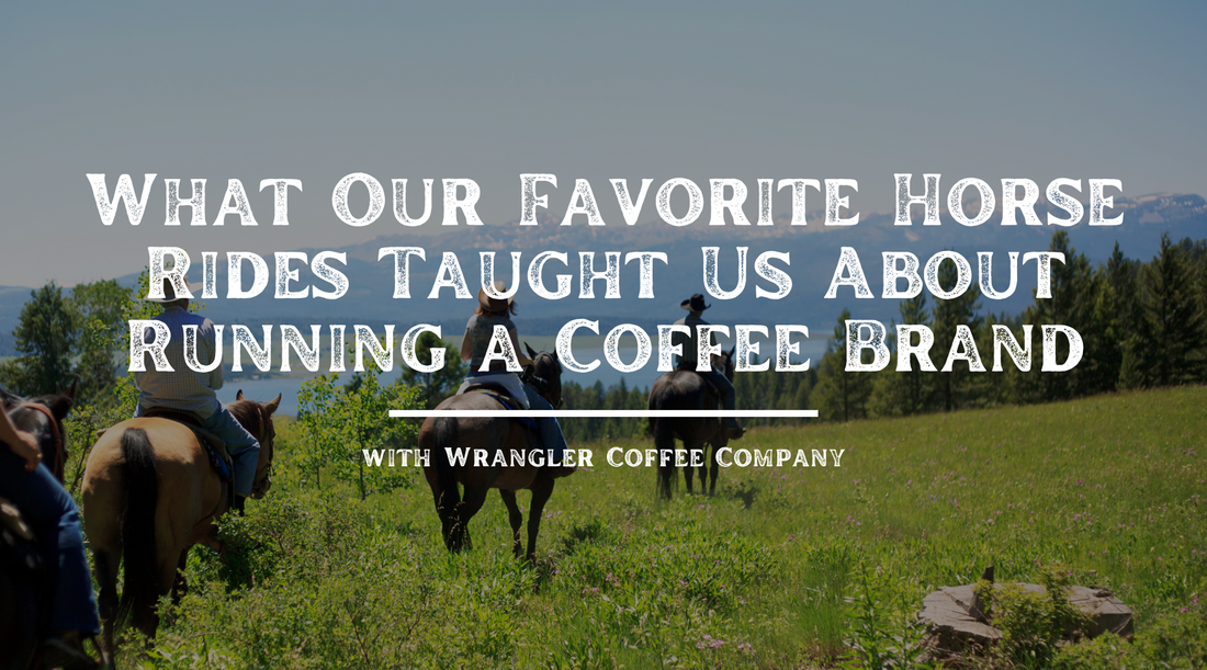 What Our Favorite Horse Rides Taught Us About Running a Coffee Brand